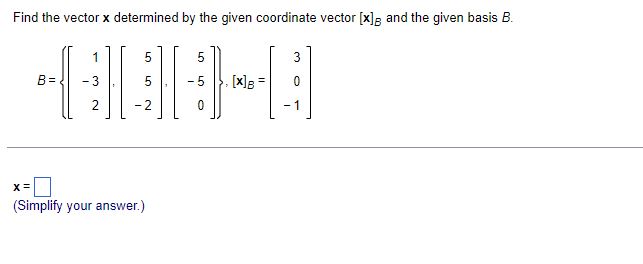 Solved Find The Vector X Determined By The Given Coordinate