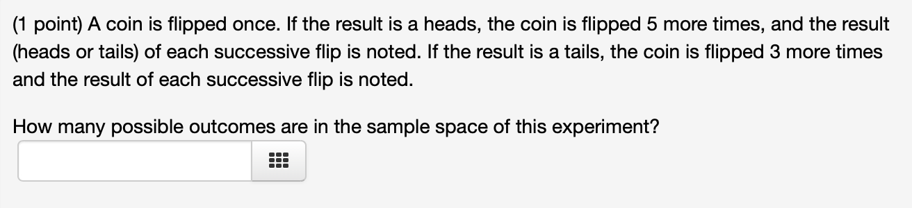 Solved (1 Point) A Coin Is Flipped Once. If The Result Is A | Chegg.com