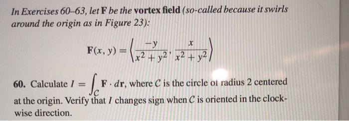 Solved In Exercises 60-63, let F be the vortex field | Chegg.com
