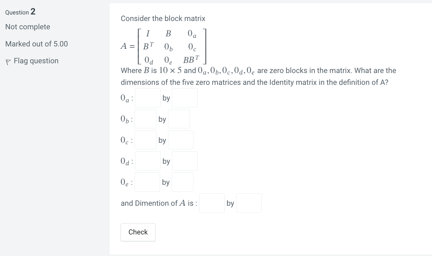 Solved Question 2 Not complete Consider the block matrix | Chegg.com