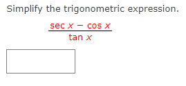 Solved Simplify the trigonometric expression. sec X - cos x | Chegg.com