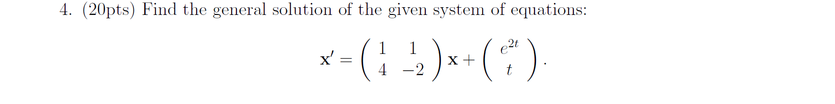 Solved 4. (20pts) Find the general solution of the given | Chegg.com