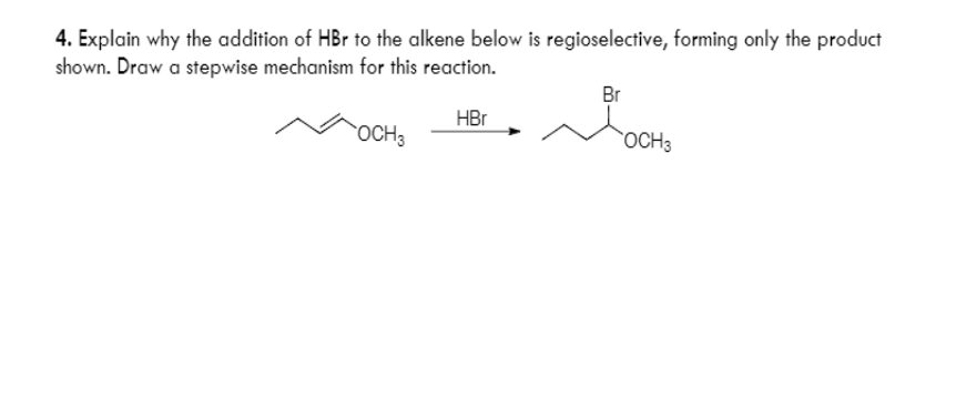 Solved 4. Explain why the addition of HBr to the alkene | Chegg.com