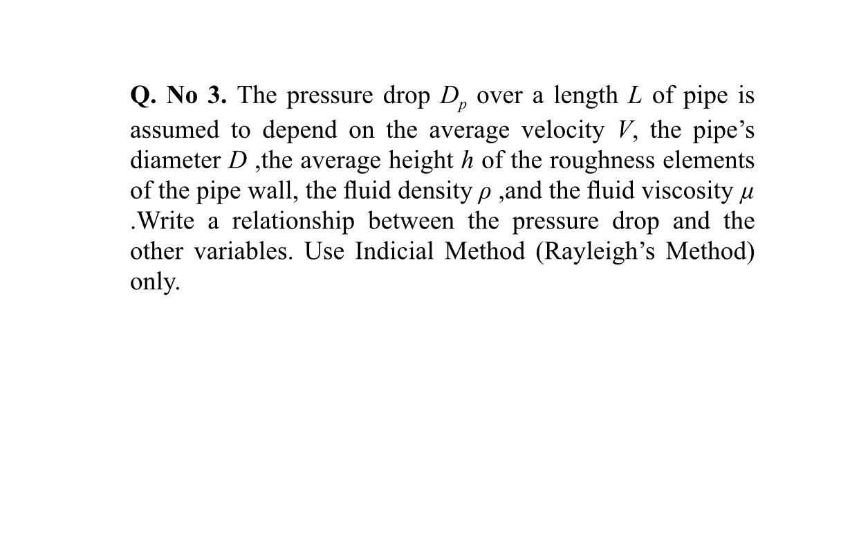 Solved Q. No 3. The pressure drop D, over a length L of pipe | Chegg.com
