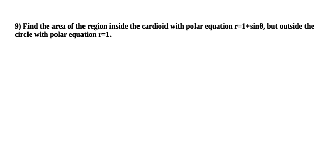 Solved 9) Find the area of the region inside the cardioid | Chegg.com