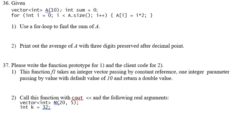 Solved 36. Given vector А(10); int sum = 0; for (int i = 0; | Chegg.com