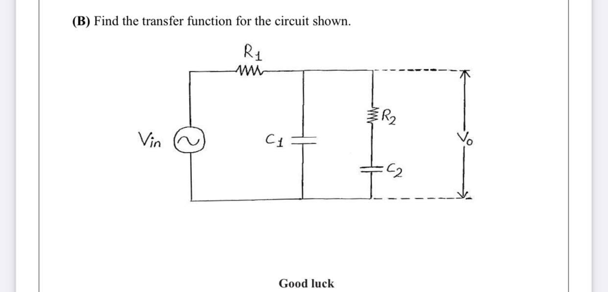 Solved (B) Find the transfer function for the circuit shown. | Chegg.com