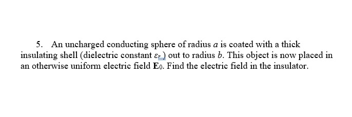 Solved 5. An uncharged conducting sphere of radius a is | Chegg.com