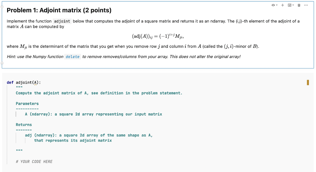 Solved Problem 1: Adjoint matrix (2 points) Implement the | Chegg.com