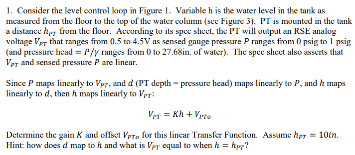 1. Consider the level control loop in Figure 1. Variable h is the water level in the tank as measured from the floor to the t