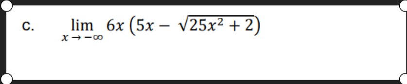 Solved limx→−∞6x(5x−25x2+2) | Chegg.com