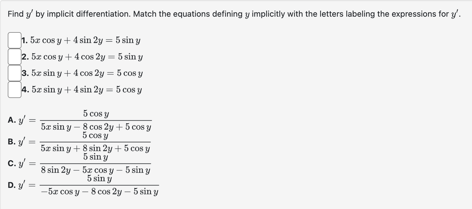 Find \( y^{\prime} \) by implicit differentiation. Match the equations defining \( y \) implicitly with the letters labeling