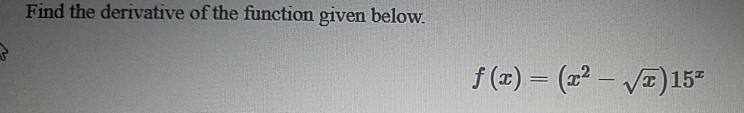 Solved Find the derivative of the function given below. | Chegg.com