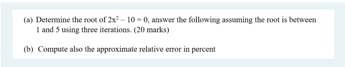 Solved - (a) Determine the root of 2x2 – 10 = 0, answer the | Chegg.com