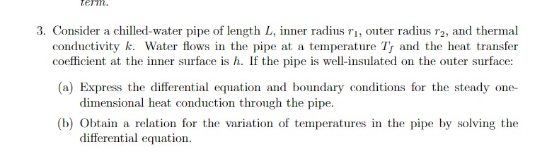 Solved 3. Consider a chilled-water pipe of length L, inner | Chegg.com