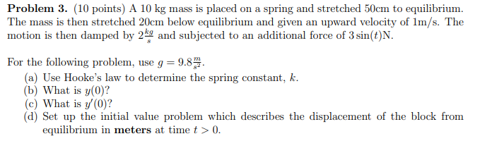 Solved Problem 3. (10 points) A 10 kg mass is placed on a | Chegg.com