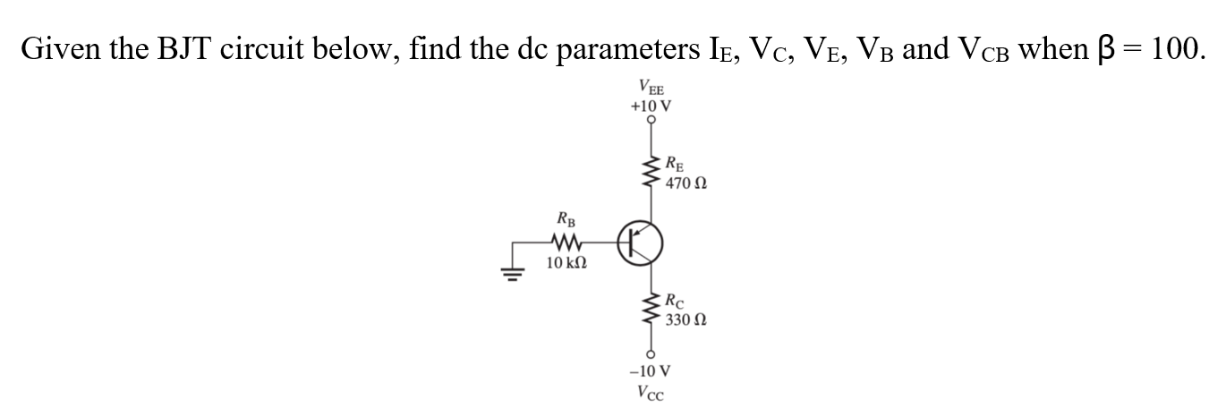 Solved Given the BJT circuit below, find the dc parameters | Chegg.com
