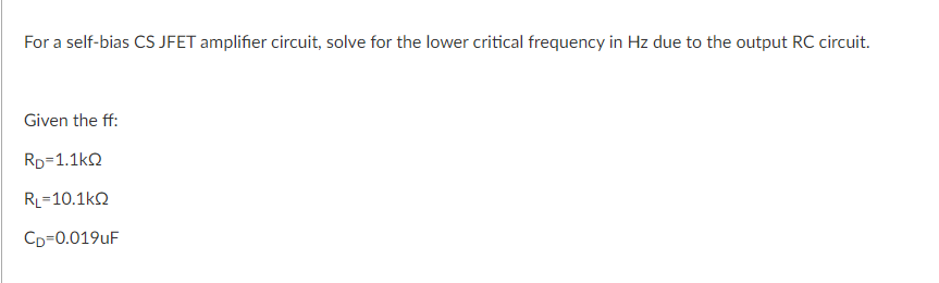 Solved Question 5 For a self-bias CS JFET amplifier circuit, | Chegg.com