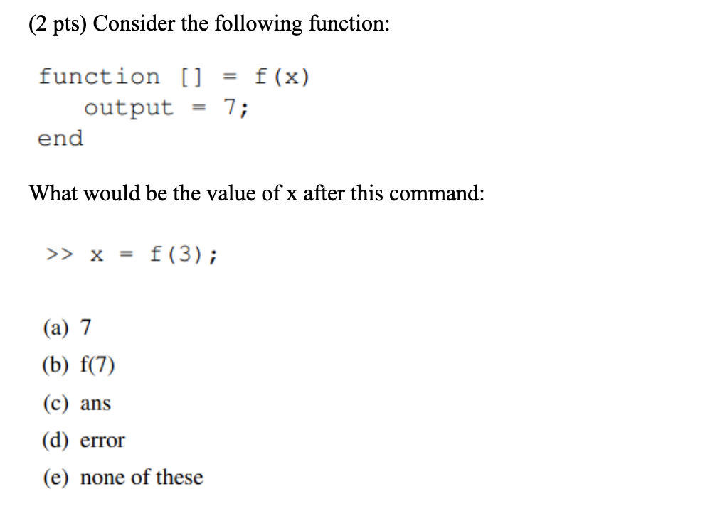 Solved (2 pts) Consider the following function: function [] | Chegg.com