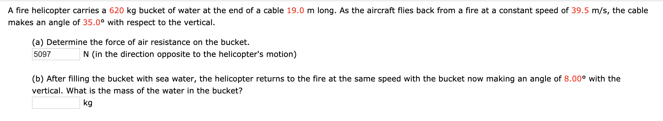 Solved A fire helicopter carries a 620 kg bucket of water at | Chegg.com