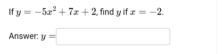 \( y=-5 x^{2}+7 x+2 \), find \( y \) if \( x=-2 \)