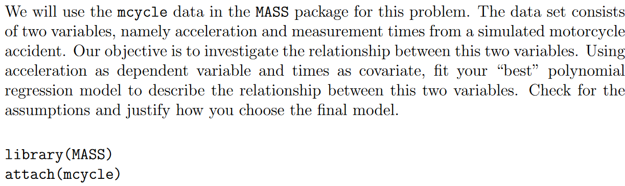 Solved We will use the mcycle data in the MASS package for | Chegg.com