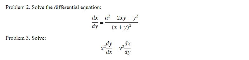 Solved Problem 2. Solve the differential equation: dx dy a² | Chegg.com