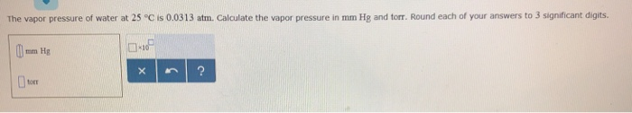 Solved The Vapor Pressure Of Water At 25 C Is 0 0313 Atm Chegg