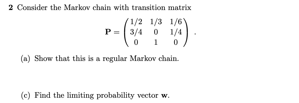 Solved 2 Consider the Markov chain with transition matrix | Chegg.com