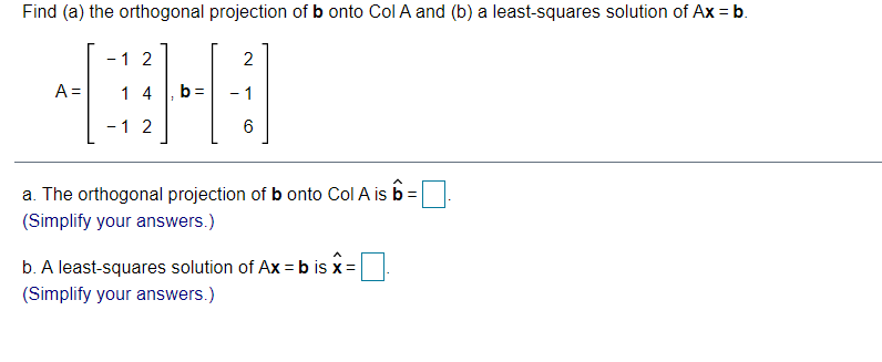 Solved Find (a) The Orthogonal Projection Of B Onto Col A | Chegg.com