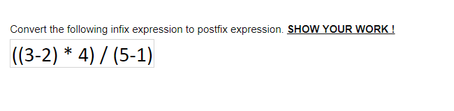 Solved Convert The Following Infix Expression To Postfix | Chegg.com