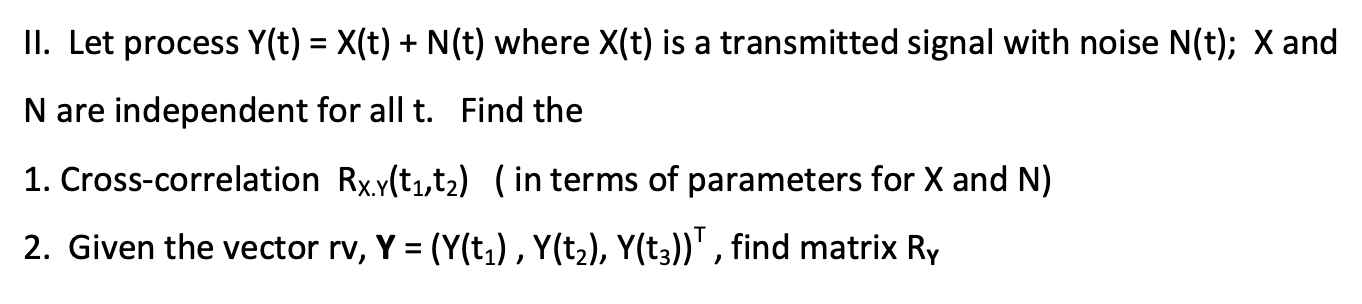 II. Let process Y(t)=X(t)+N(t) where X(t) is a | Chegg.com