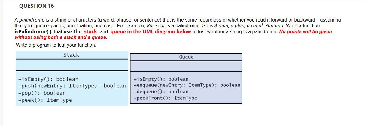 Solved QUESTION 16 A palindrome is a string of characters (a | Chegg.com