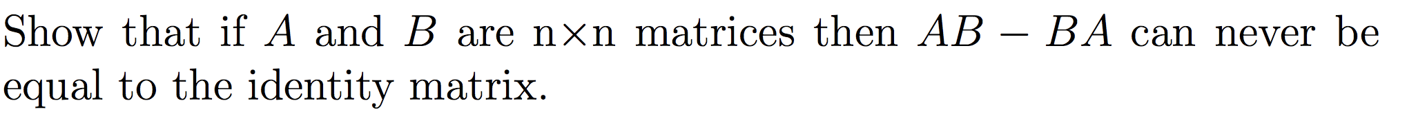 Solved Show That If A And B Are Nxn Matrices Then AB – BA | Chegg.com