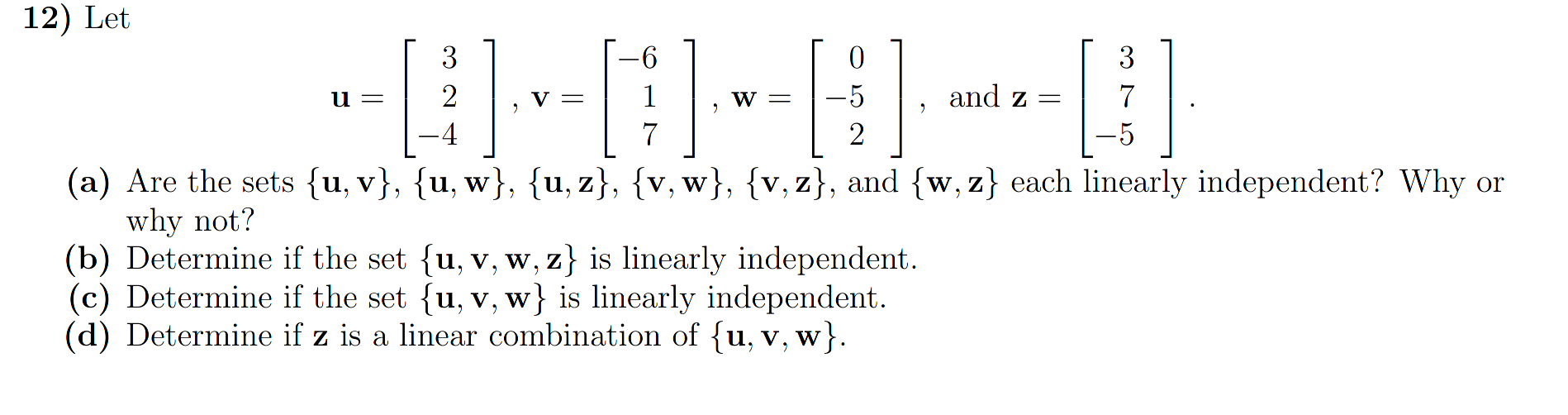 Solved U W 2 12 Let 3 6 0 3 2 5 And Z 7 4 7 2 Chegg Com