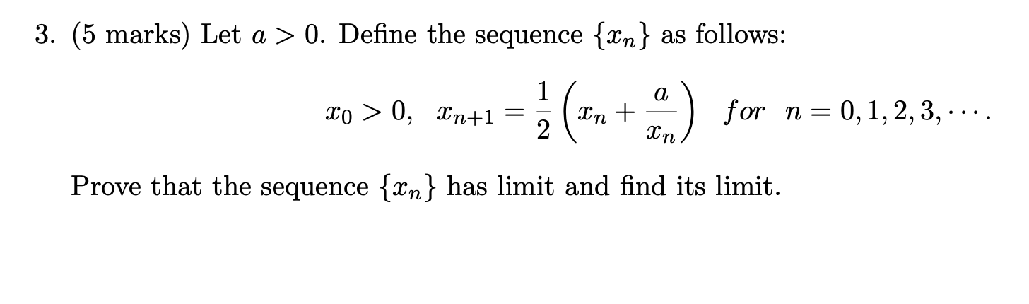 Solved 3. (5 marks) Let a > 0. Define the sequence {{n} as | Chegg.com