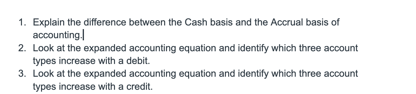 1. Explain the difference between the Cash basis and the Accrual basis of accounting.|
2. Look at the expanded accounting equ