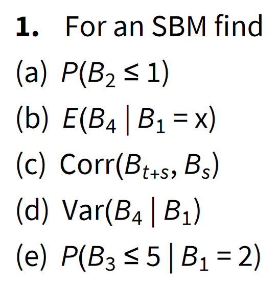 Solved 1. For An SBM Find (a) P(B2≤1) (b) E(B4∣B1=x) (c) | Chegg.com