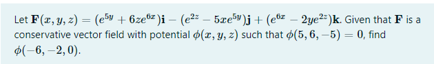 Let F X Y Z E5y 6ze6x I− E2z−5xe5y J E6x−2ye2z K