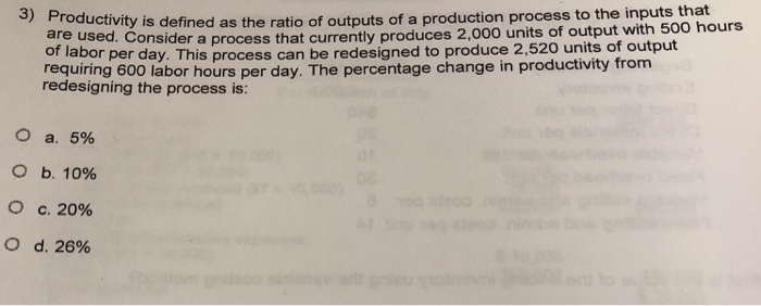 Solved Productivity is defined as the ratio of outputs of a | Chegg.com