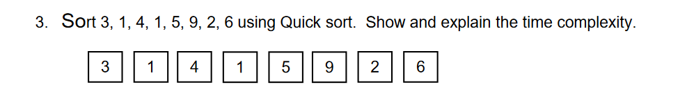 Solved 3. Sort 3,1,4,1,5,9,2,6 using Quick sort. Show and | Chegg.com