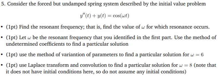 Solved 5. Consider the forced but undamped spring system | Chegg.com