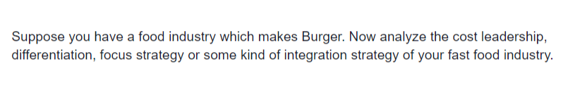 Solved Suppose you have a food industry which makes Burger. | Chegg.com