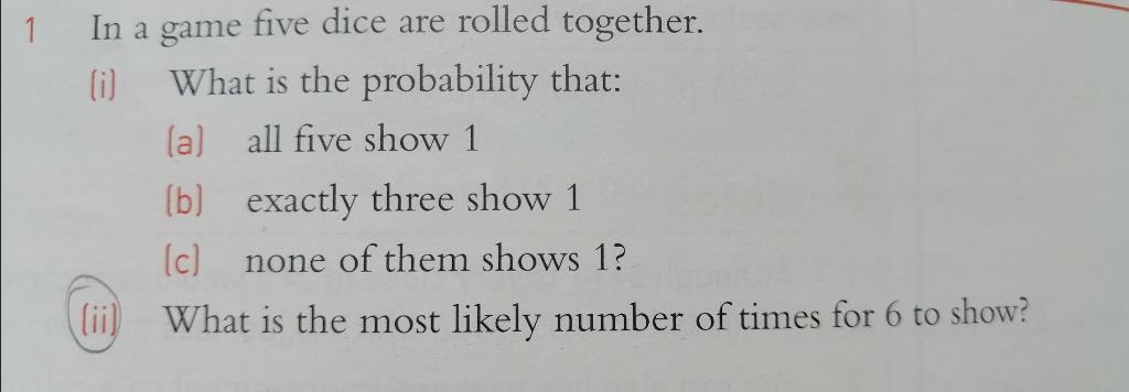 Solved | 1 In A Game Five Dice Are Rolled Together. (i) What | Chegg.com