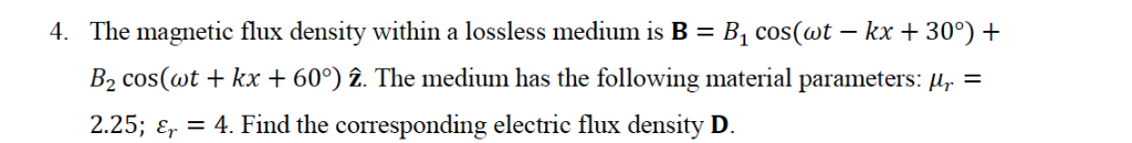 Solved 4. The magnetic flux density within a lossless medium | Chegg.com