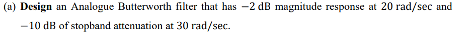 Solved (a) Design An Analogue Butterworth Filter That Has –2 | Chegg.com