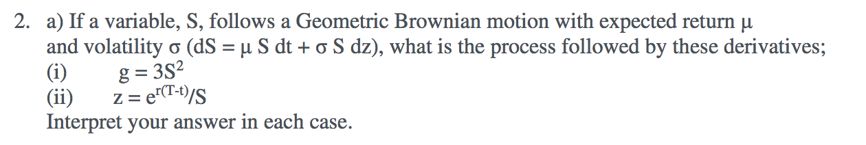 Solved 2. a) If a variable, S, follows a Geometric Brownian | Chegg.com