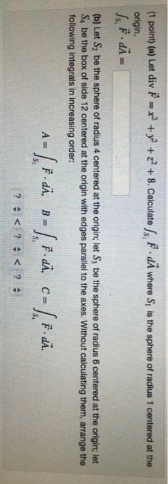 Solved 1 Point A Let Div F X2 Y2 Z2 8 Calculate