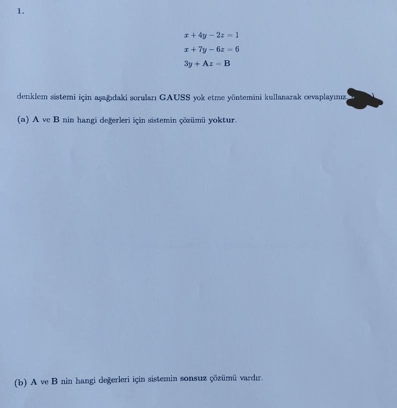 \[
\begin{array}{l}
x+4 y-2 z=1 \\
x+7 y-6 z=6 \\
3 y+\mathbf{A} z=\mathbf{B}
\end{array}
\]
denklem sistemi için a?a??daki s