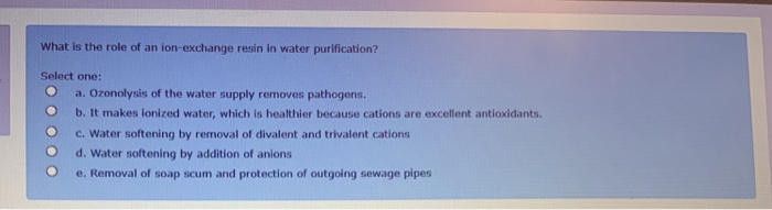 Solved What is the role of an ion-exchange resin in water | Chegg.com